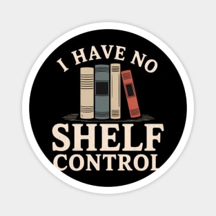 No Shelf Control - Funny Reading Quote Books Magnet